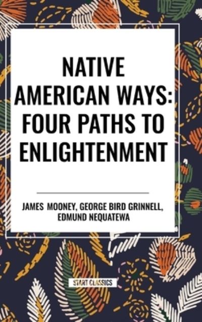 Cover for James Mooney · Native American Ways: Four Paths to Enlightenment (Inbunden Bok) (2024)