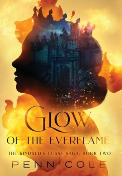 Cover for Penn Cole · Glow of the Everflame - The Kindred's Curse Saga (Gebundenes Buch) (2023)