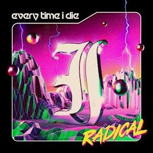 Radical - Every Time I Die - Muziek - EPITAPH - 0045778774739 - 16 augustus 2021