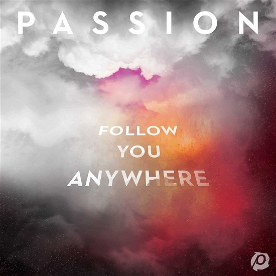 Follow You Anywhere - Passion - Muziek - CHRISTIAN - 0602577486739 - 19 april 2019