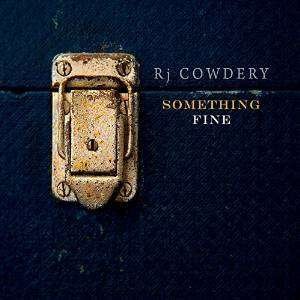 Cover for Rj Cowdery · Something Fine (CD) (2015)