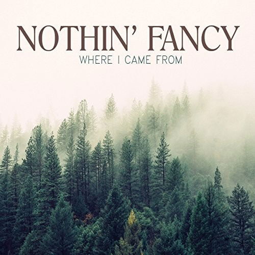 Cover for Nothin Fancy · Where I Came From (CD) (2016)