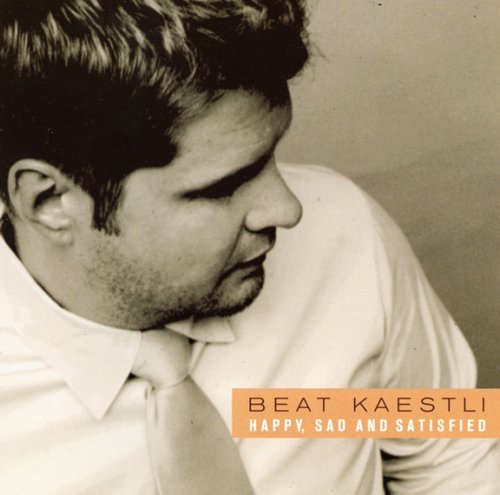 Happy Sad & Satisfied - Beat Kaestli - Musik - B&B Productions - 0837101089739 - 15 november 2005