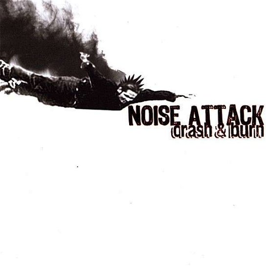 Cover for Noise Attack · Crash &amp; Burn (CD) (2007)