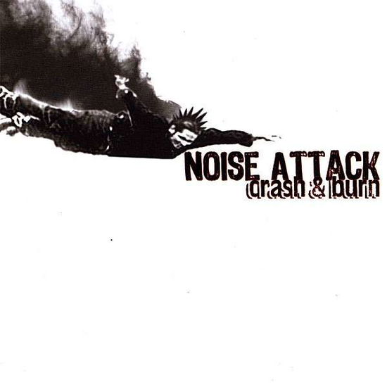 Cover for Noise Attack · Crash &amp; Burn (CD) (2007)