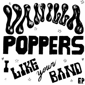 Cover for Vanilla Poppers · I Like Your Band (7&quot; Vinyl Single) (LP)