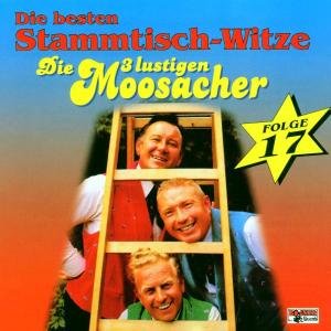Stammtisch-witze,folge 17 - Die 3 Lustigen Moosacher - Musiikki - BOGNER - 4012897088739 - maanantai 15. toukokuuta 2000