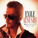 Melrose -aisanai Yakusoku- - Atsushi - Musique - AVEX MUSIC CREATIVE INC. - 4988064592739 - 5 décembre 2012