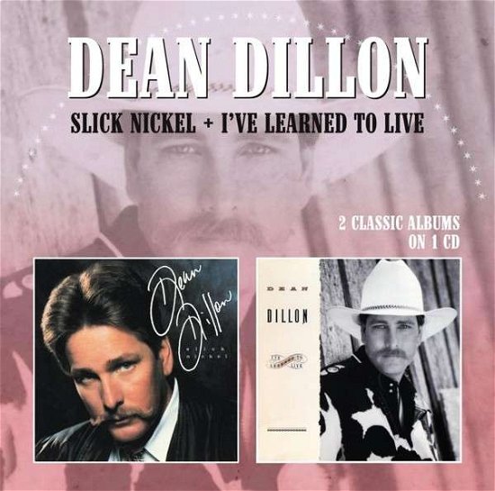 Cover for Dean Dillon · Slick Nickel / I've Learned to Live (CD) (2013)