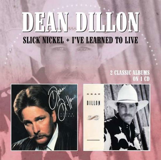 Slick Nickel / I've Learned to Live - Dean Dillon - Musikk - MORELLO RECORDS - 5013929891739 - 25. juni 2013