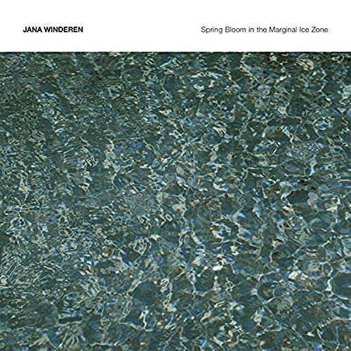 Jana Winderen · Spring Bloom In The Marginal Ice Zone (CD) (2018)