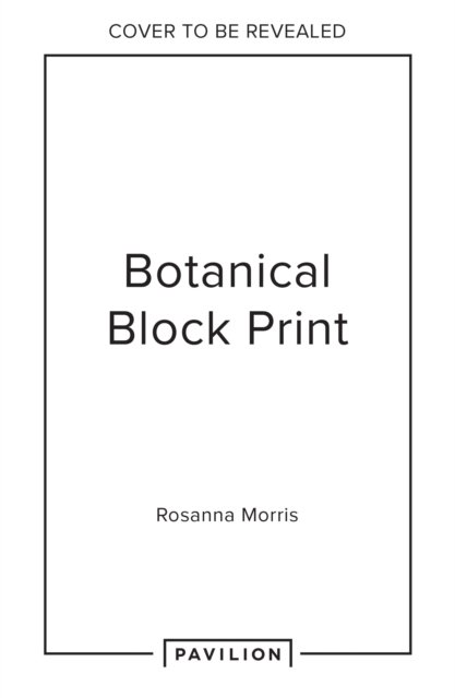 Botanical Block Printing: A Creative Step-by-Step Handbook to Make Art Inspired by Nature - Rosanna Morris - Libros - HarperCollins Publishers - 9780008607739 - 25 de abril de 2024