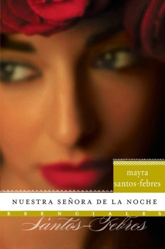 Cover for Mayra Santos-Febres · Nuestra Senora de la Noche - Esenciales (Taschenbuch) [Spanish, First edition] (2008)