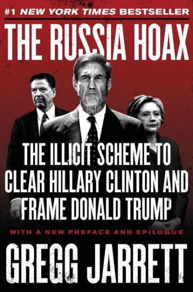Cover for Gregg Jarrett · The Russia Hoax: The Illicit Scheme to Clear Hillary Clinton and Frame Donald Trump (Paperback Book) (2019)