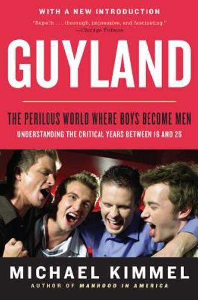 Cover for Michael Kimmel · Guyland: The Perilous World Where Boys Become Men (Paperback Book) (2018)