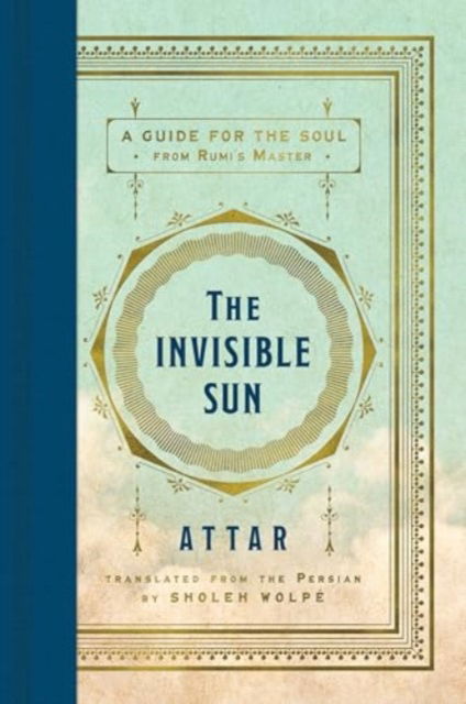 Cover for Attar · The Invisible Sun: A Guide for the Soul from Rumi's Master (Hardcover Book) (2025)