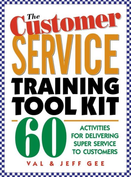 Cover for Val Gee · The Customer Service Training Tool Kit (Paperback Book) [Ed edition] (1999)