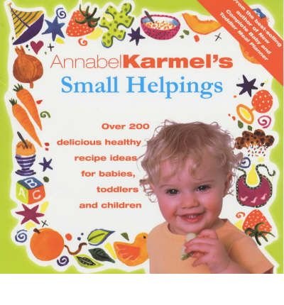 Annabel Karmel's Small Helpings - Annabel Karmel - Books - Ebury Publishing - 9780091863739 - 1998