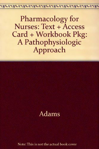 Cover for Adams · Pharmacology for Nurses: Text + Access Card + Workbook Pkg: a Pathophysiologic Approach (Paperback Book) (2008)