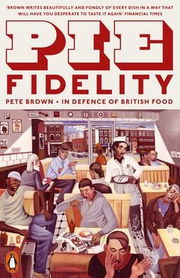 Cover for Pete Brown · Pie Fidelity: In Defence of British Food (Pocketbok) (2020)