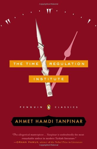 The Time Regulation Institute - Ahmet Hamdi Tanpinar - Livros - Penguin Publishing Group - 9780143106739 - 7 de janeiro de 2014