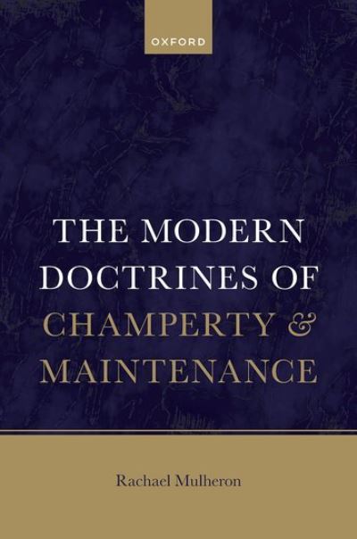 Cover for Mulheron, Prof Rachael (Professor of Tort Law, Professor of Tort Law, Queen Mary's University London) · The Modern Doctrines of Champerty and Maintenance (Hardcover Book) (2023)