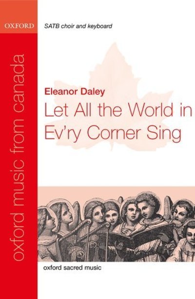 Let all the world in ev'ry corner sing - Oxford Music from Canada -  - Books - Oxford University Press - 9780193804739 - September 8, 2024