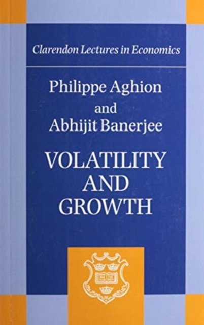 Cover for Aghion, Philippe (Robert C. Waggoner Professor of Economics, Harvard University) · Volatility and Growth - Clarendon Lectures in Economics (Paperback Bog) (2020)