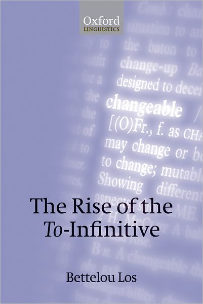 Cover for Los, Bettelou (Vrije University) · The Rise of the To-Infinitive (Paperback Book) [New edition] (2007)