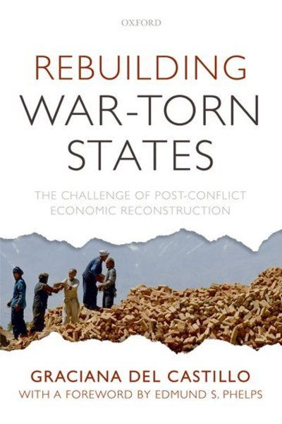 Cover for Del Castillo, Graciana (, Associate Director and Research Scholar, Center on Capitalism and Society, Columbia University) · Rebuilding War-Torn States: The Challenge of Post-Conflict Economic Reconstruction (Gebundenes Buch) (2008)