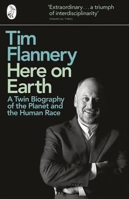 Cover for Tim Flannery · Here on Earth: A Twin Biography of the Planet and the Human Race (Paperback Book) (2012)