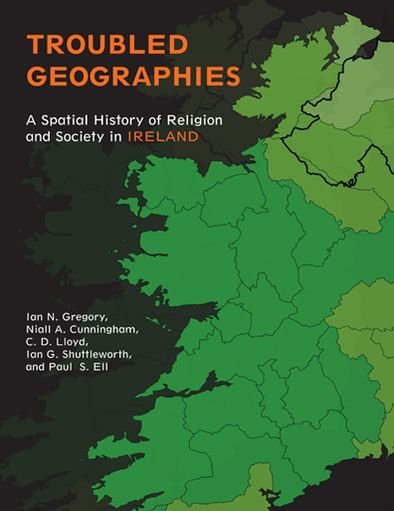 Cover for Ian N. Gregory · Troubled Geographies: A Spatial History of Religion and Society in Ireland (Taschenbuch) (2013)
