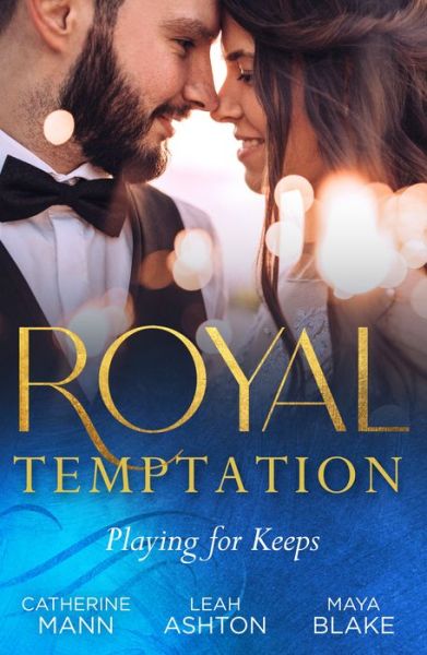 Cover for Catherine Mann · Royal Temptation: Playing For Keeps: His Thirty-Day Fiancee (Rich, Rugged &amp; Royal) / the Prince's Fake Fiancee / Crown Prince's Bought Bride (Paperback Book) (2023)