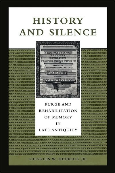 Cover for Hedrick, Charles W., Jr. · History and Silence: Purge and Rehabilitation of Memory in Late Antiquity (Taschenbuch) (2000)