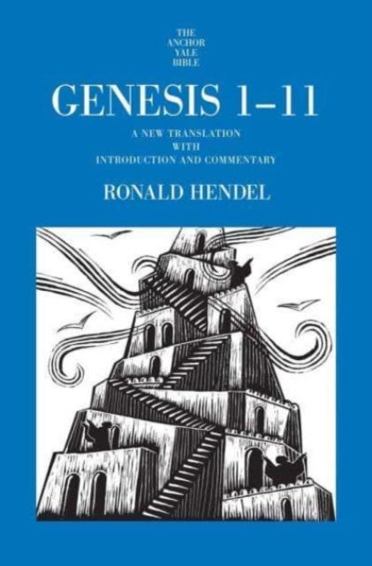 Cover for Ronald Hendel · Genesis 1-11: A New Translation with Introduction and Commentary - The Anchor Yale Bible Commentaries (Gebundenes Buch) (2024)