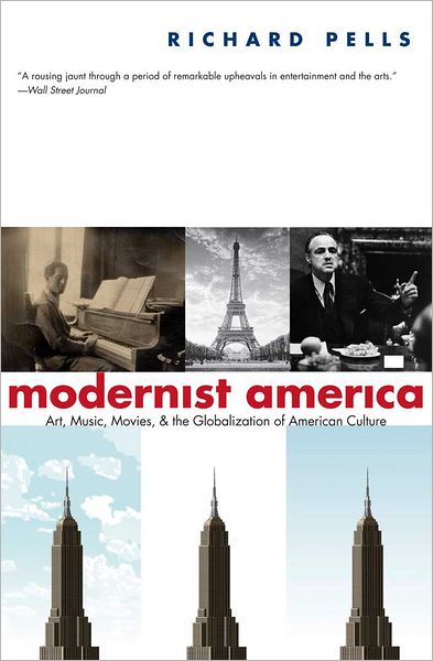 Cover for Richard Pells · Modernist America: Art, Music, Movies, and the Globalization of American Culture (Paperback Book) (2012)