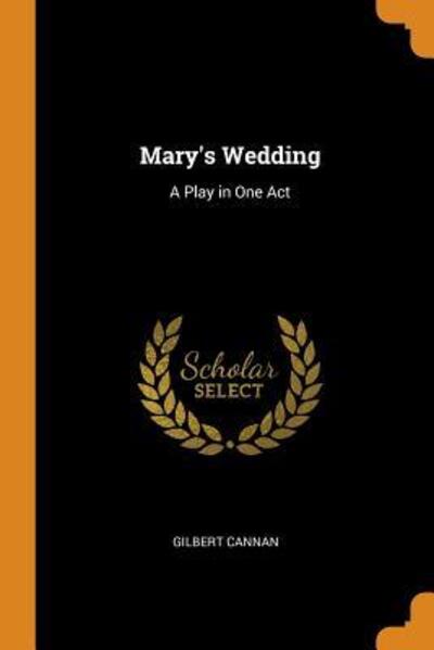 Mary's Wedding - Gilbert Cannan - Książki - Franklin Classics - 9780342477739 - 11 października 2018