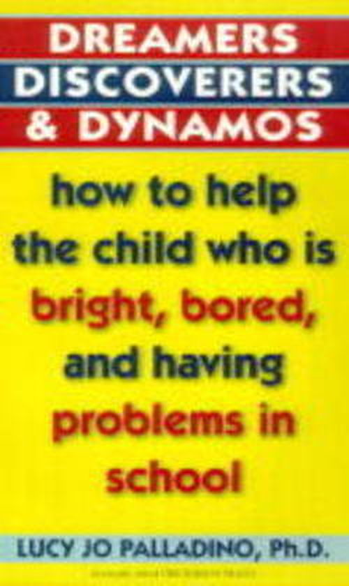 Dreamers, Discoverers & Dynamos: How to Help the Child Who Is Bright, Bored and Having Problems in School - Lucy Jo Palladino - Books - Random House USA Inc - 9780345405739 - January 19, 1999