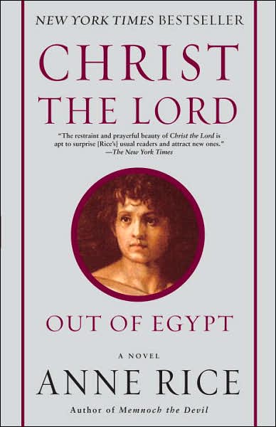 Christ the Lord: out of Egypt: a Novel - Anne Rice - Bøger - Ballantine Books - 9780345492739 - 26. februar 2008