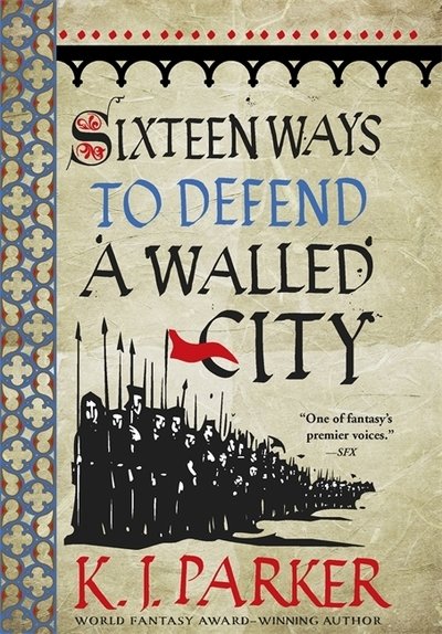Cover for K. J. Parker · Sixteen Ways to Defend a Walled City: The Siege, Book 1 (Taschenbuch) (2019)