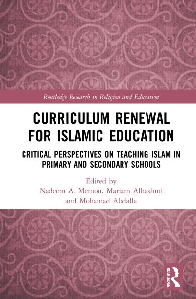 Cover for Nadeem A. Memon · Curriculum Renewal for Islamic Education: Critical Perspectives on Teaching Islam in Primary and Secondary Schools - Routledge Research in Religion and Education (Hardcover Book) (2021)