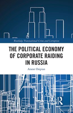 Cover for Osipian, Ararat (George Washington University, Washington DC, USA) · The Political Economy of Corporate Raiding in Russia - Routledge Transnational Crime and Corruption (Paperback Book) (2021)