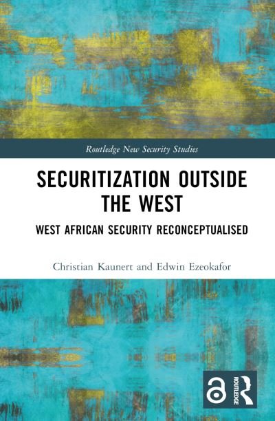 Cover for Kaunert, Christian (University of South Wales, UK) · Securitization Outside the West: West African Security Reconceptualised - Routledge New Security Studies (Hardcover bog) (2022)