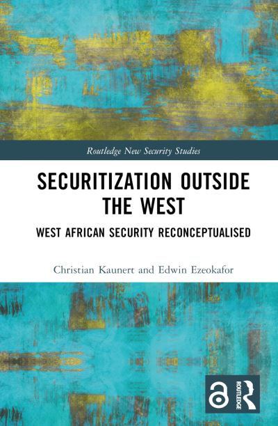 Cover for Kaunert, Christian (University of South Wales, UK) · Securitization Outside the West: West African Security Reconceptualised - Routledge New Security Studies (Hardcover Book) (2022)