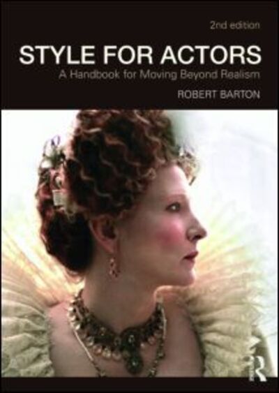 Cover for Barton, Robert (University of Oregon, USA) · Style For Actors: A Handbook for Moving Beyond Realism (Paperback Book) [2 New edition] (2009)