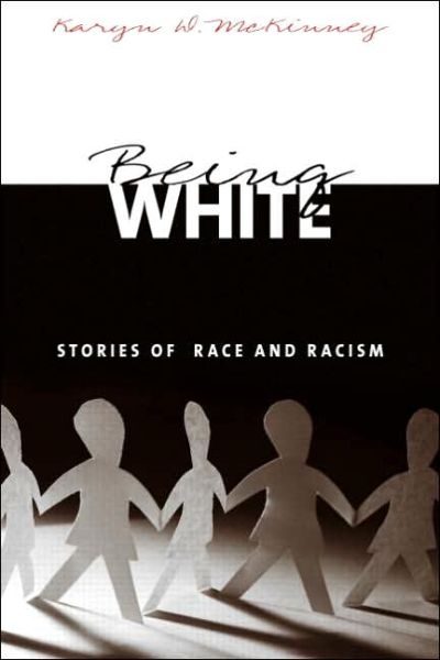 Cover for Karyn D. McKinney · Being White: Stories of Race and Racism (Paperback Book) (2004)