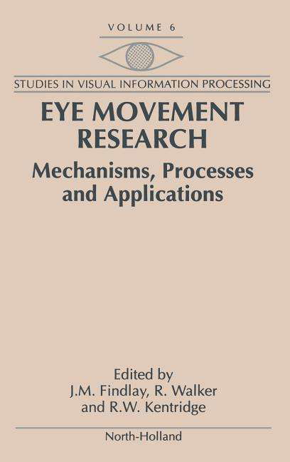 Eye Movement Research: Mechanisms, Processes and Applications - Studies in Visual Information Processing - Findlay - Books - Elsevier Science & Technology - 9780444814739 - February 3, 1995