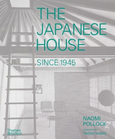The Japanese House Since 1945 - Naomi Pollock - Kirjat - Thames & Hudson Ltd - 9780500343739 - torstai 12. lokakuuta 2023