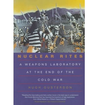 Cover for Hugh Gusterson · Nuclear Rites: A Weapons Laboratory at the End of the Cold War (Paperback Book) (1998)