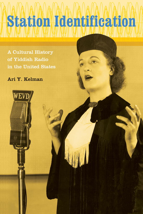 Cover for Ari Y. Kelman · Station Identification: A Cultural History of Yiddish Radio in the United States (Hardcover Book) (2009)